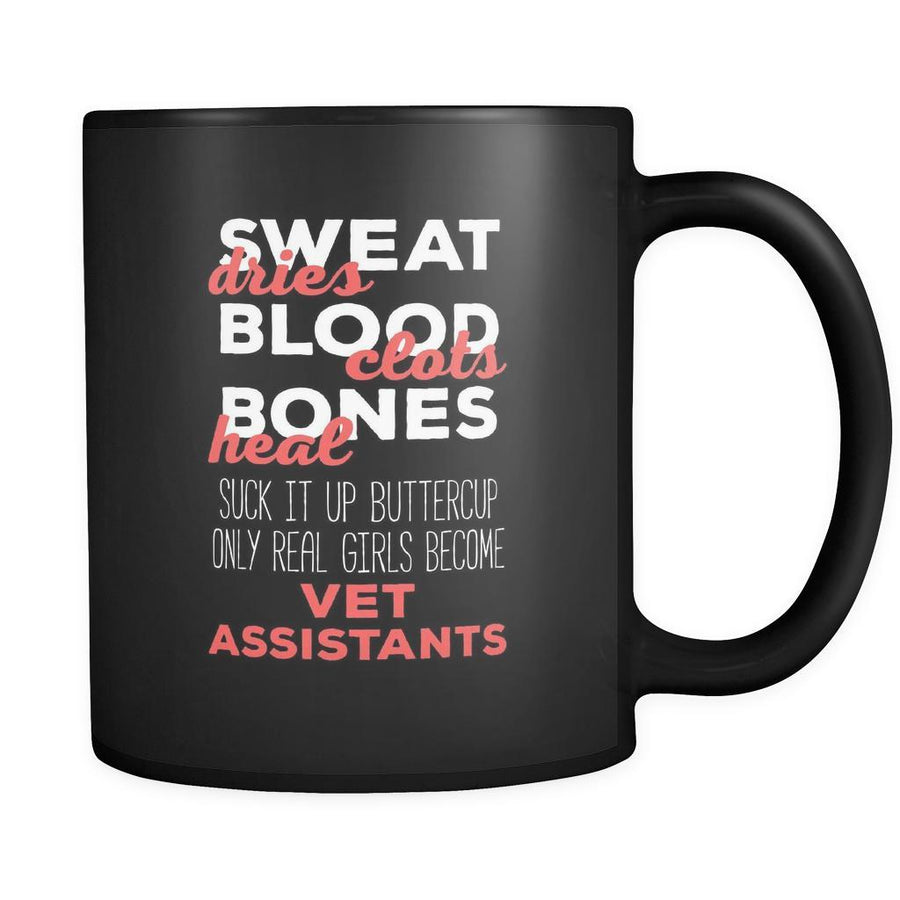 Veterinary Sweat dries bood clots bones heal suck it up buttercup only real girls become vet assistants 11oz Black Mug-Drinkware-Teelime | shirts-hoodies-mugs