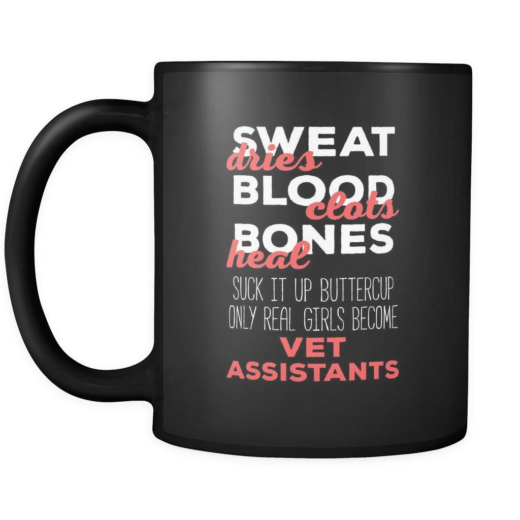 Veterinary Sweat dries bood clots bones heal suck it up buttercup only real girls become vet assistants 11oz Black Mug-Drinkware-Teelime | shirts-hoodies-mugs