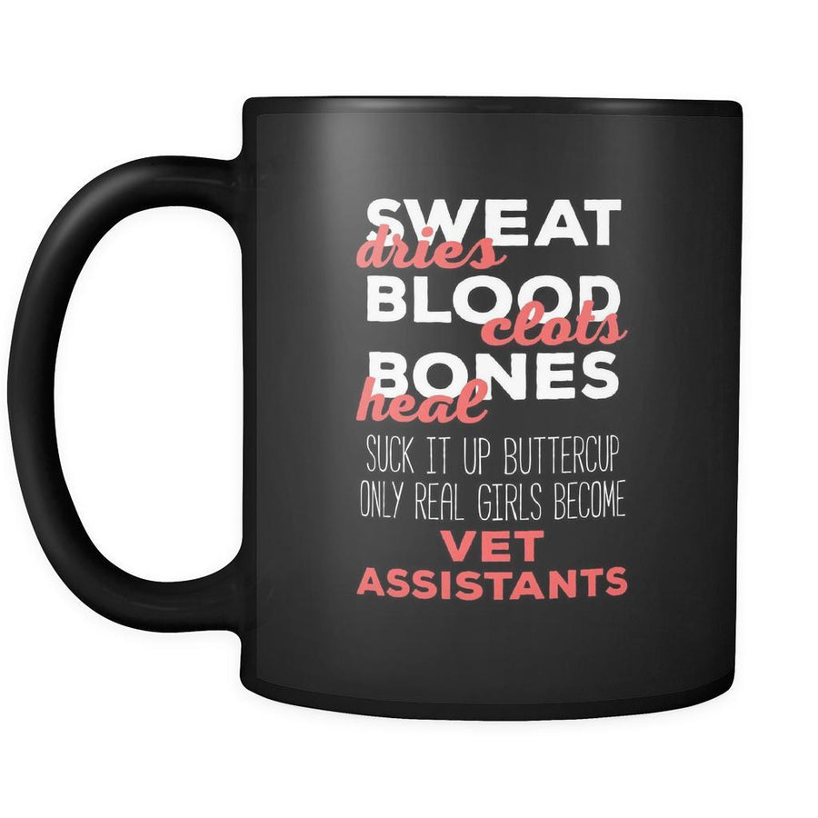 Veterinary Sweat dries bood clots bones heal suck it up buttercup only real girls become vet assistants 11oz Black Mug-Drinkware-Teelime | shirts-hoodies-mugs