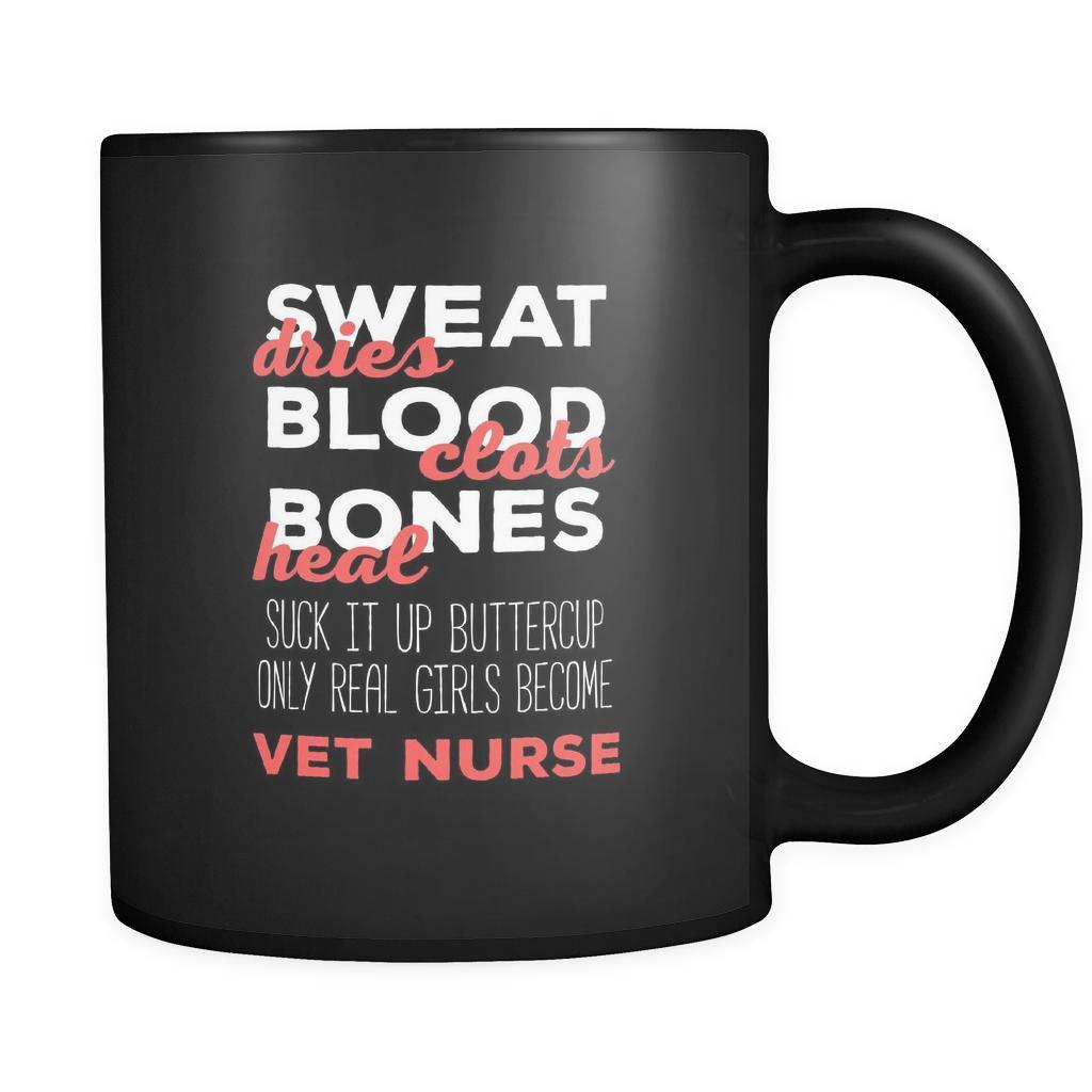 Veterinary Sweat dries bood clots bones heal suck it up buttercup only real girls become vet nurse 11oz Black Mug-Drinkware-Teelime | shirts-hoodies-mugs