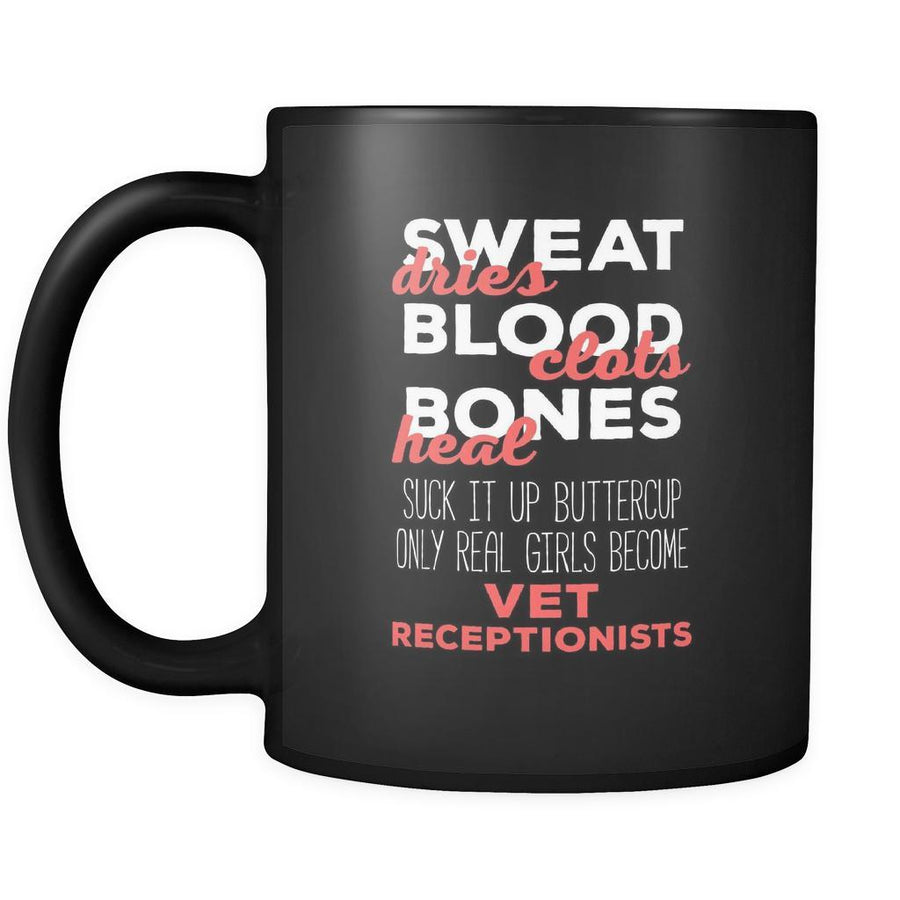 Veterinary Sweat dries bood clots bones heal suck it up buttercup only real girls become vet receptionist 11oz Black Mug-Drinkware-Teelime | shirts-hoodies-mugs