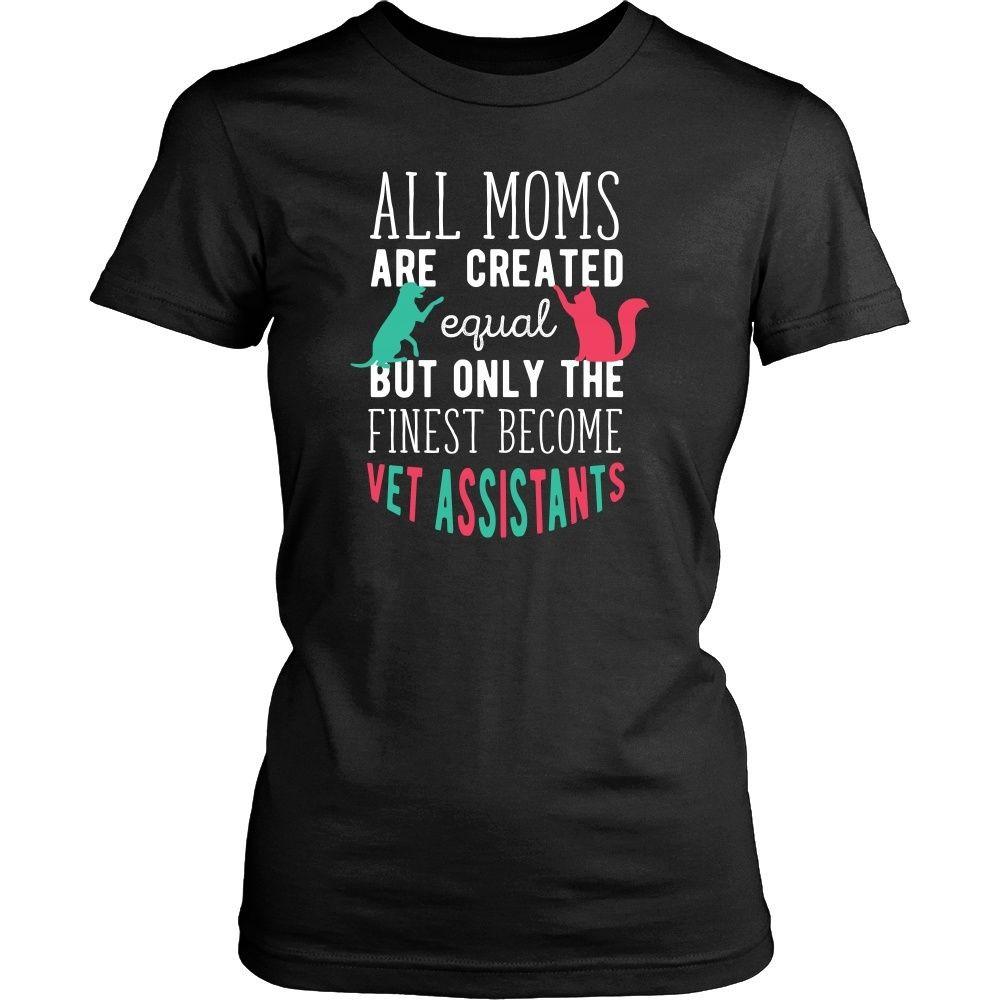 Veterinary T Shirt - All moms are created equal but only the finest become Vet Assistants-T-shirt-Teelime | shirts-hoodies-mugs