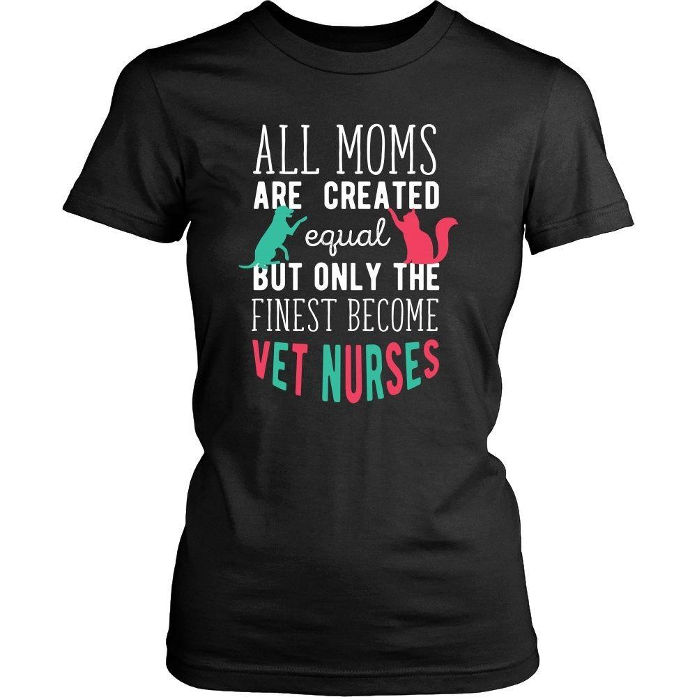 Veterinary T Shirt - All moms are created equal but only the finest become Vet Nurses-T-shirt-Teelime | shirts-hoodies-mugs