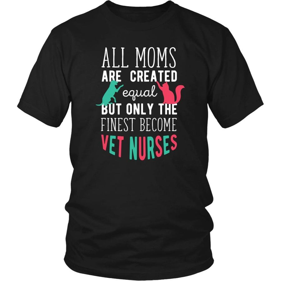 Veterinary T Shirt - All moms are created equal but only the finest become Vet Nurses-T-shirt-Teelime | shirts-hoodies-mugs