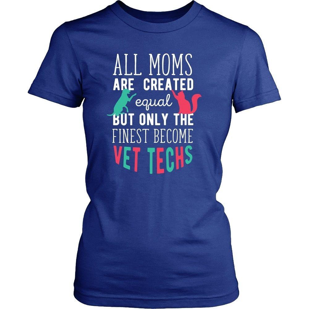 Veterinary T Shirt - All moms are created equal but only the finest become Vet Techs-T-shirt-Teelime | shirts-hoodies-mugs