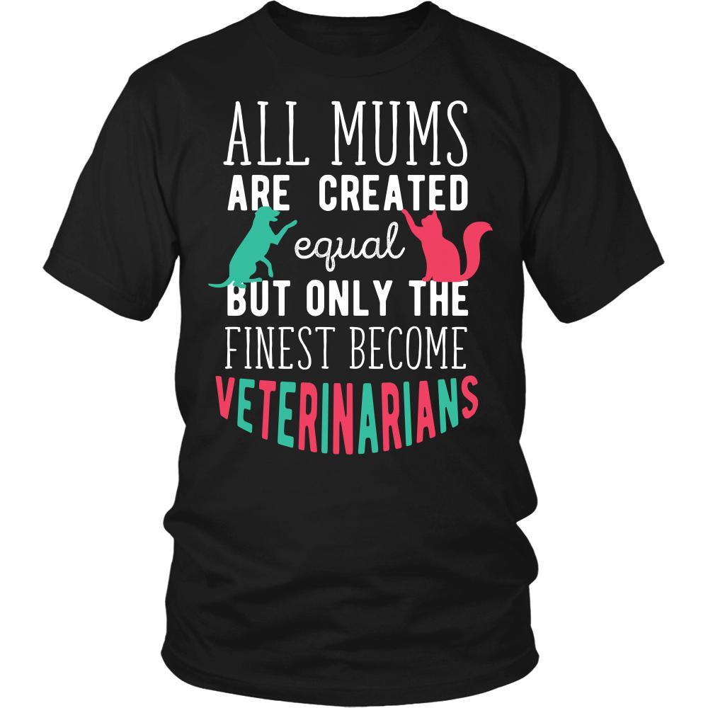 Veterinary T Shirt - All moms are created equal but only the finest become Veterinarians-T-shirt-Teelime | shirts-hoodies-mugs