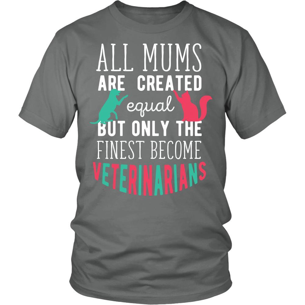 Veterinary T Shirt - All moms are created equal but only the finest become Veterinarians-T-shirt-Teelime | shirts-hoodies-mugs