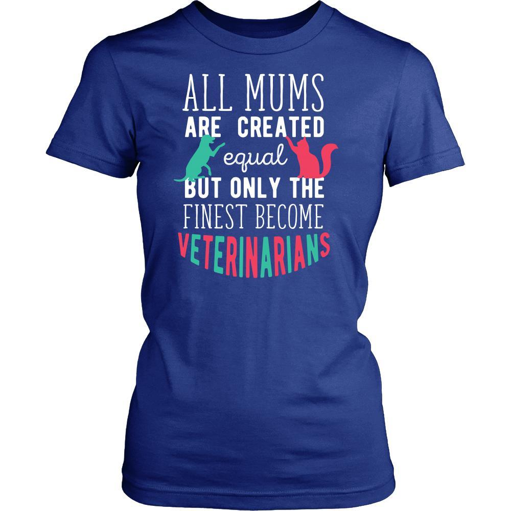 Veterinary T Shirt - All moms are created equal but only the finest become Veterinarians-T-shirt-Teelime | shirts-hoodies-mugs