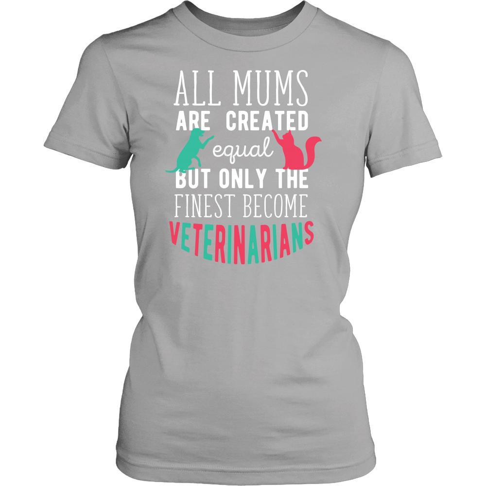Veterinary T Shirt - All moms are created equal but only the finest become Veterinarians-T-shirt-Teelime | shirts-hoodies-mugs