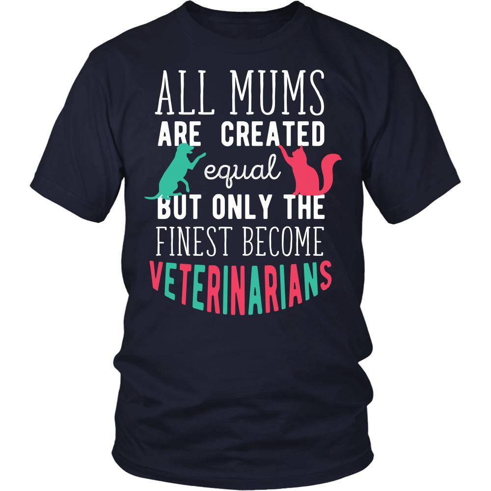 Veterinary T Shirt - All moms are created equal but only the finest become Veterinarians-T-shirt-Teelime | shirts-hoodies-mugs