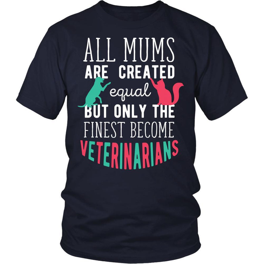 Veterinary T Shirt - All moms are created equal but only the finest become Veterinarians-T-shirt-Teelime | shirts-hoodies-mugs