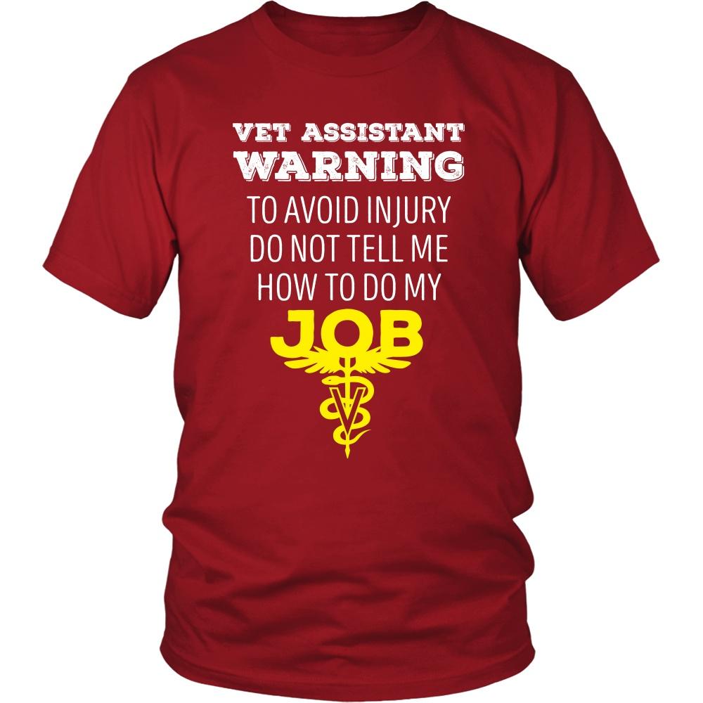 Veterinary T Shirt - Vet Assistant Warning To avoid injury do not tell me how to do my job-T-shirt-Teelime | shirts-hoodies-mugs
