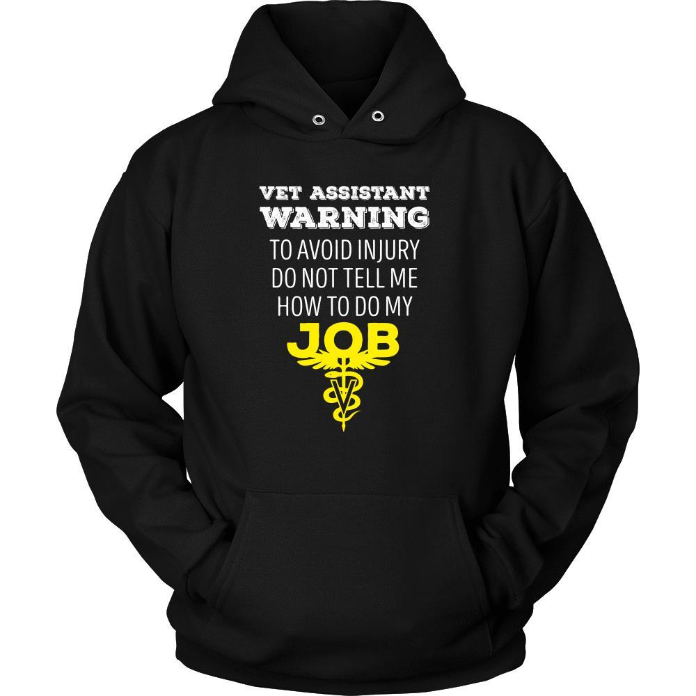 Veterinary T Shirt - Vet Assistant Warning To avoid injury do not tell me how to do my job-T-shirt-Teelime | shirts-hoodies-mugs