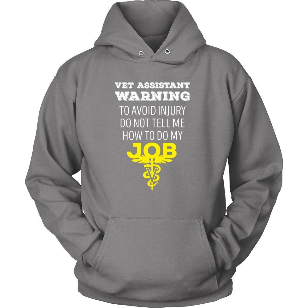 Veterinary T Shirt - Vet Assistant Warning To avoid injury do not tell me how to do my job-T-shirt-Teelime | shirts-hoodies-mugs