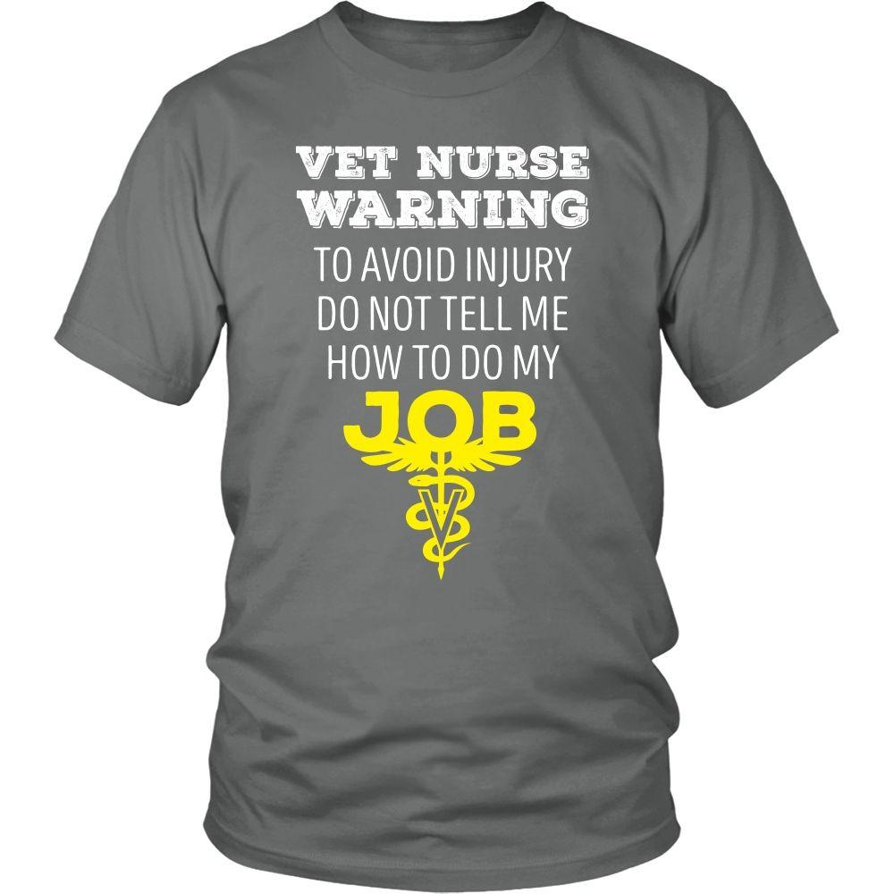 Veterinary T Shirt - Vet Nurse Warning To avoid injury do not tell me how to do my job-T-shirt-Teelime | shirts-hoodies-mugs