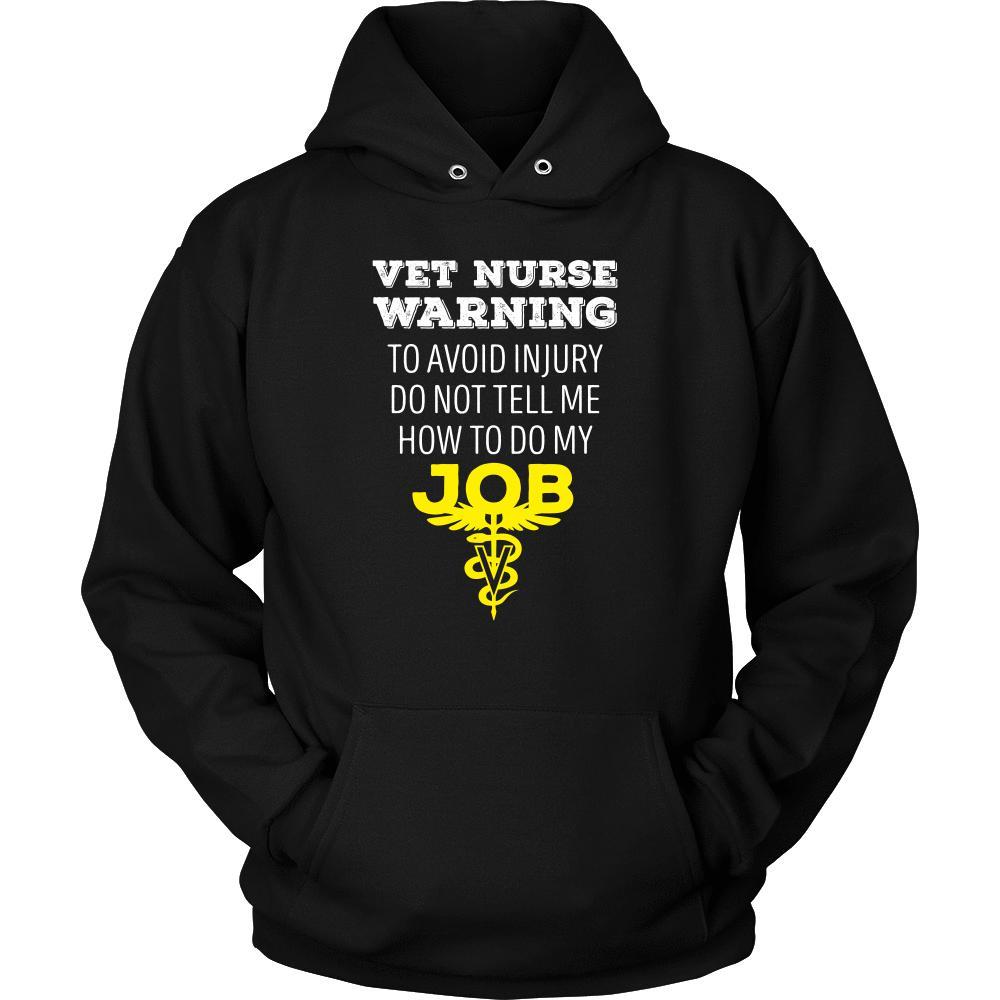 Veterinary T Shirt - Vet Nurse Warning To avoid injury do not tell me how to do my job-T-shirt-Teelime | shirts-hoodies-mugs