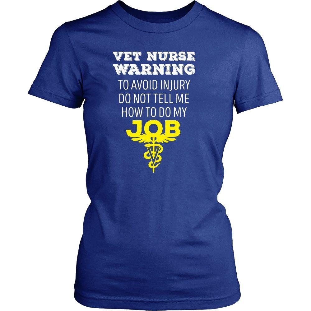 Veterinary T Shirt - Vet Nurse Warning To avoid injury do not tell me how to do my job-T-shirt-Teelime | shirts-hoodies-mugs
