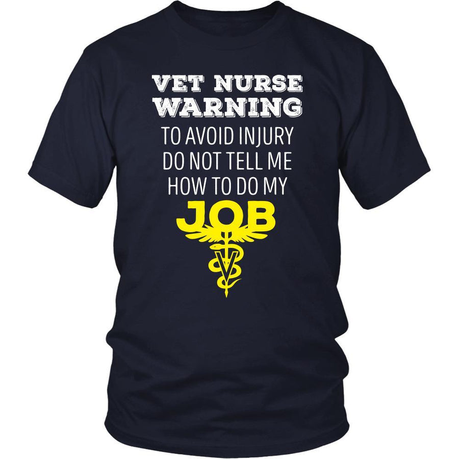 Veterinary T Shirt - Vet Nurse Warning To avoid injury do not tell me how to do my job-T-shirt-Teelime | shirts-hoodies-mugs