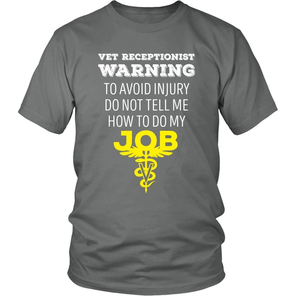 Veterinary T Shirt - Vet Receptionist Warning To avoid injury do not tell me how to do my job-T-shirt-Teelime | shirts-hoodies-mugs