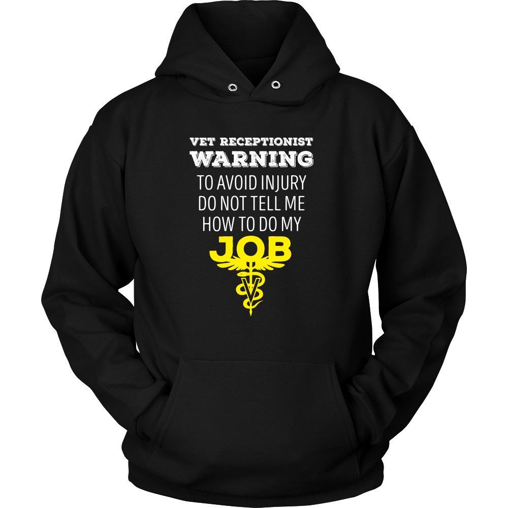Veterinary T Shirt - Vet Receptionist Warning To avoid injury do not tell me how to do my job-T-shirt-Teelime | shirts-hoodies-mugs
