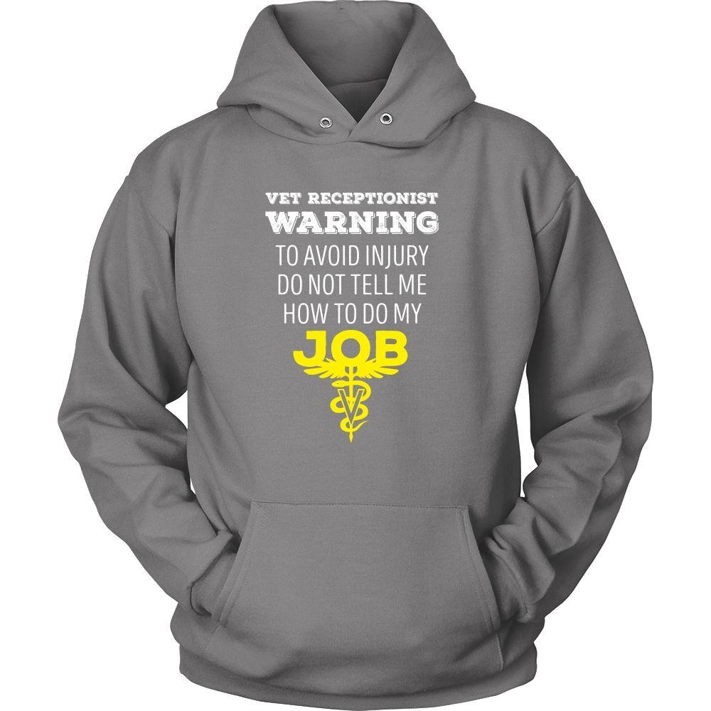 Veterinary T Shirt - Vet Receptionist Warning To avoid injury do not tell me how to do my job-T-shirt-Teelime | shirts-hoodies-mugs