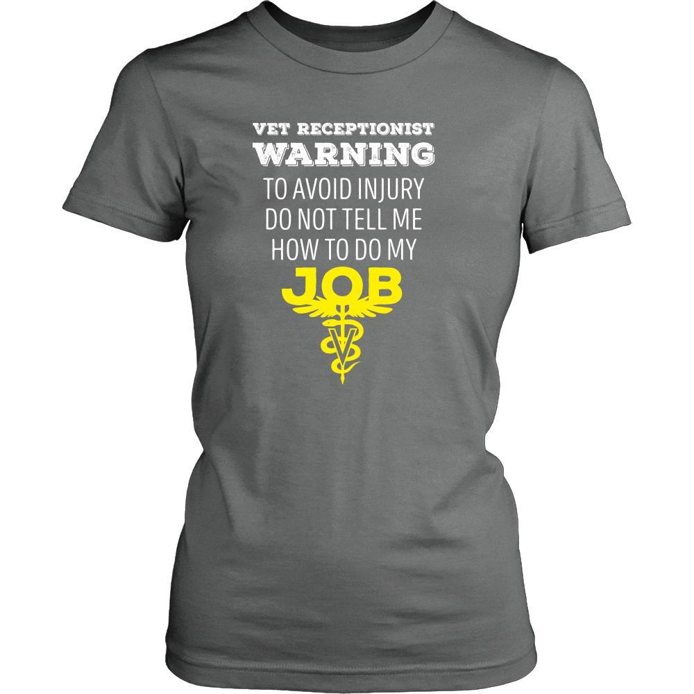 Veterinary T Shirt - Vet Receptionist Warning To avoid injury do not tell me how to do my job-T-shirt-Teelime | shirts-hoodies-mugs