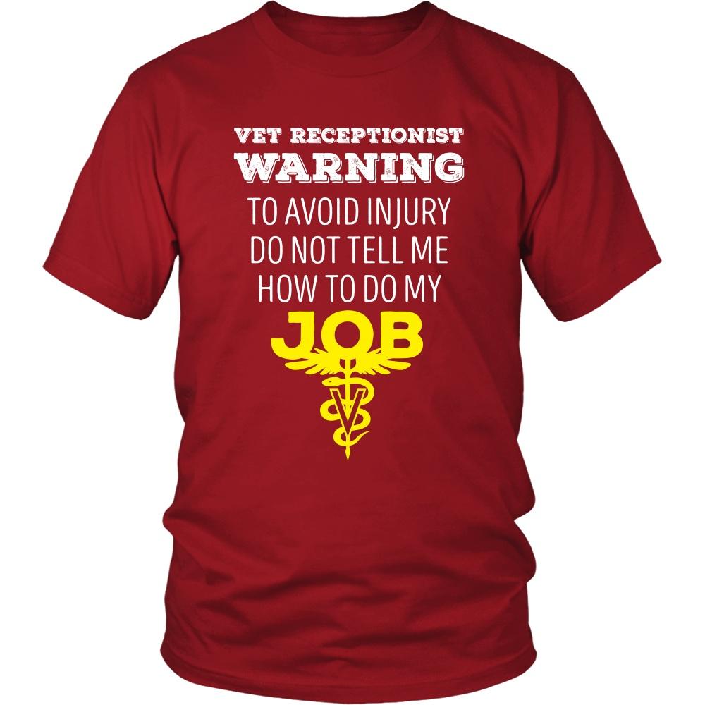 Veterinary T Shirt - Vet Receptionist Warning To avoid injury do not tell me how to do my job-T-shirt-Teelime | shirts-hoodies-mugs