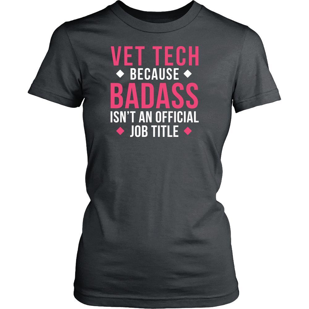 Veterinary T Shirt - Vet Tech Because Badass Isn't An Official Job Title-T-shirt-Teelime | shirts-hoodies-mugs