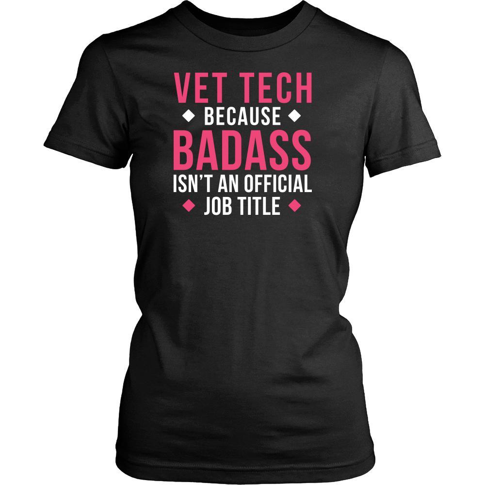 Veterinary T Shirt - Vet Tech Because Badass Isn't An Official Job Title-T-shirt-Teelime | shirts-hoodies-mugs