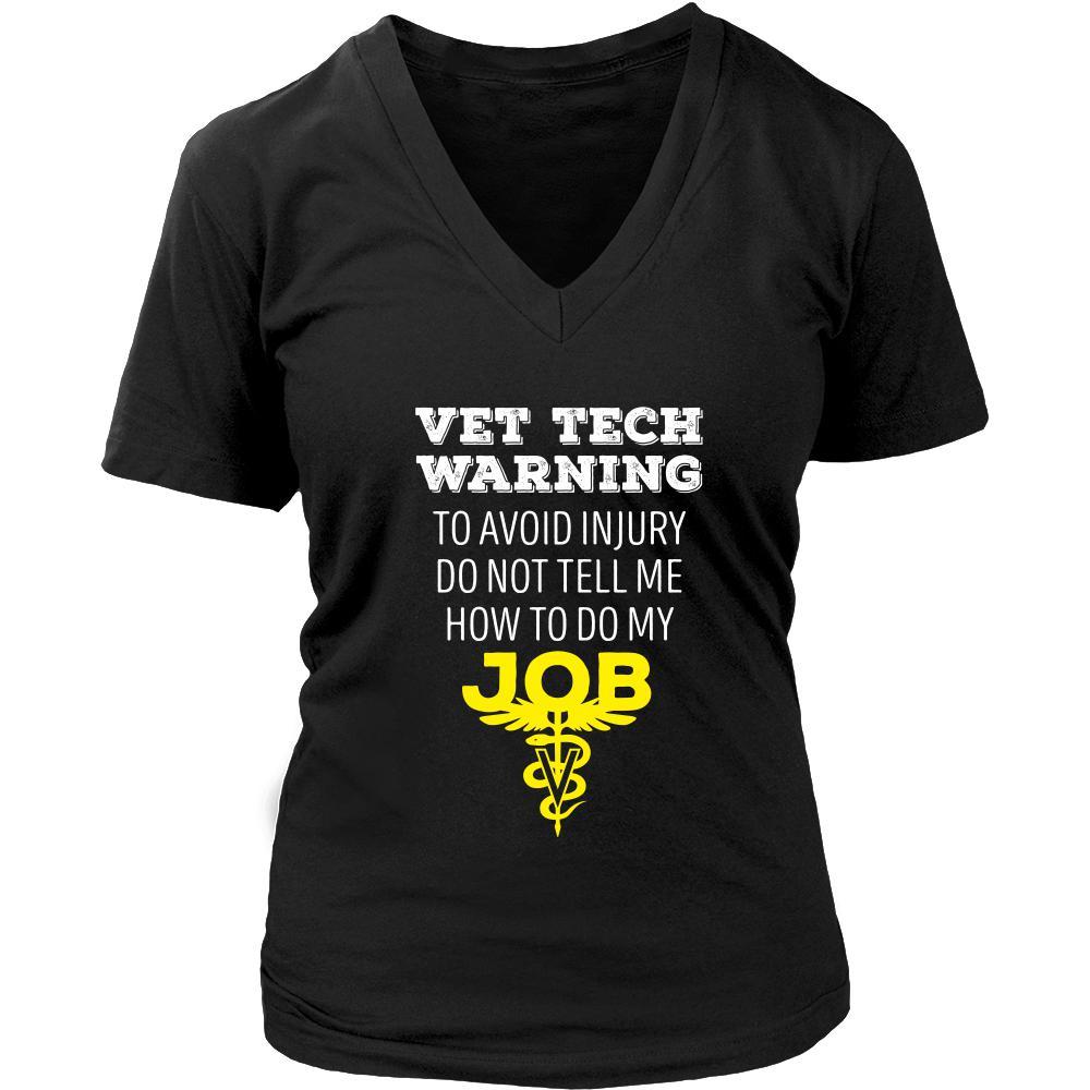 Veterinary T Shirt - Vet Tech Warning To avoid injury do not tell me how to do my job-T-shirt-Teelime | shirts-hoodies-mugs