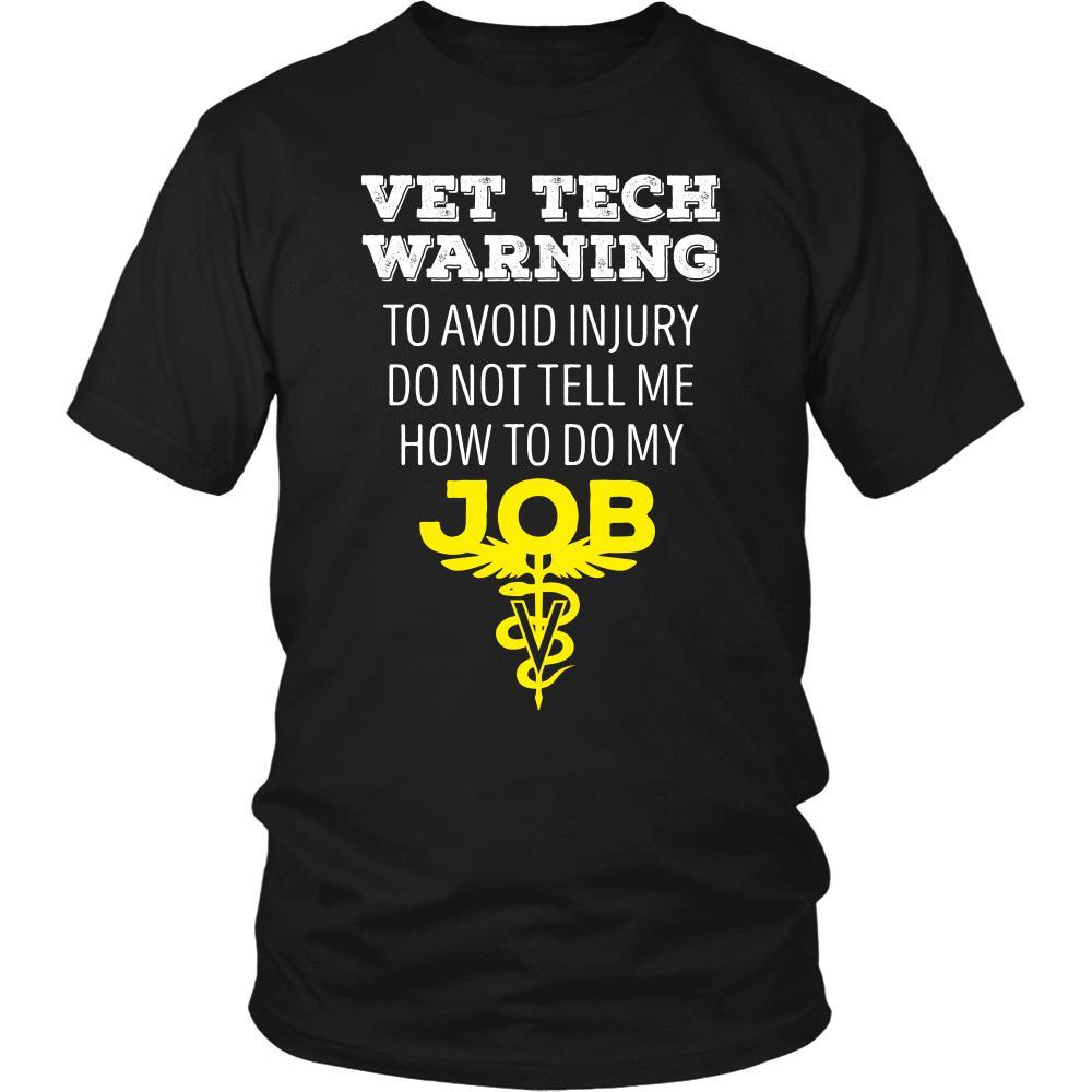Veterinary T Shirt - Vet Tech Warning To avoid injury do not tell me how to do my job-T-shirt-Teelime | shirts-hoodies-mugs