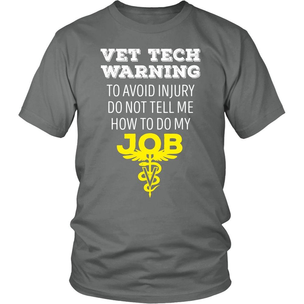 Veterinary T Shirt - Vet Tech Warning To avoid injury do not tell me how to do my job-T-shirt-Teelime | shirts-hoodies-mugs