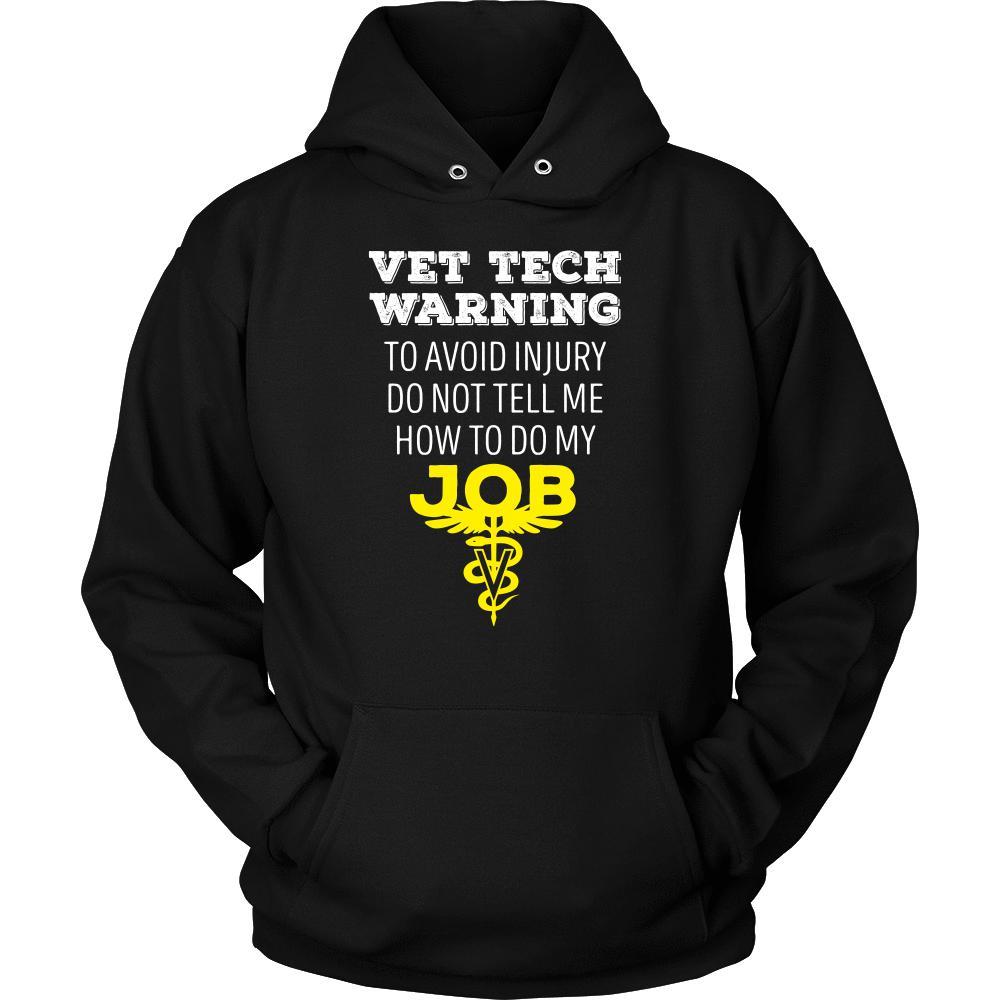 Veterinary T Shirt - Vet Tech Warning To avoid injury do not tell me how to do my job-T-shirt-Teelime | shirts-hoodies-mugs