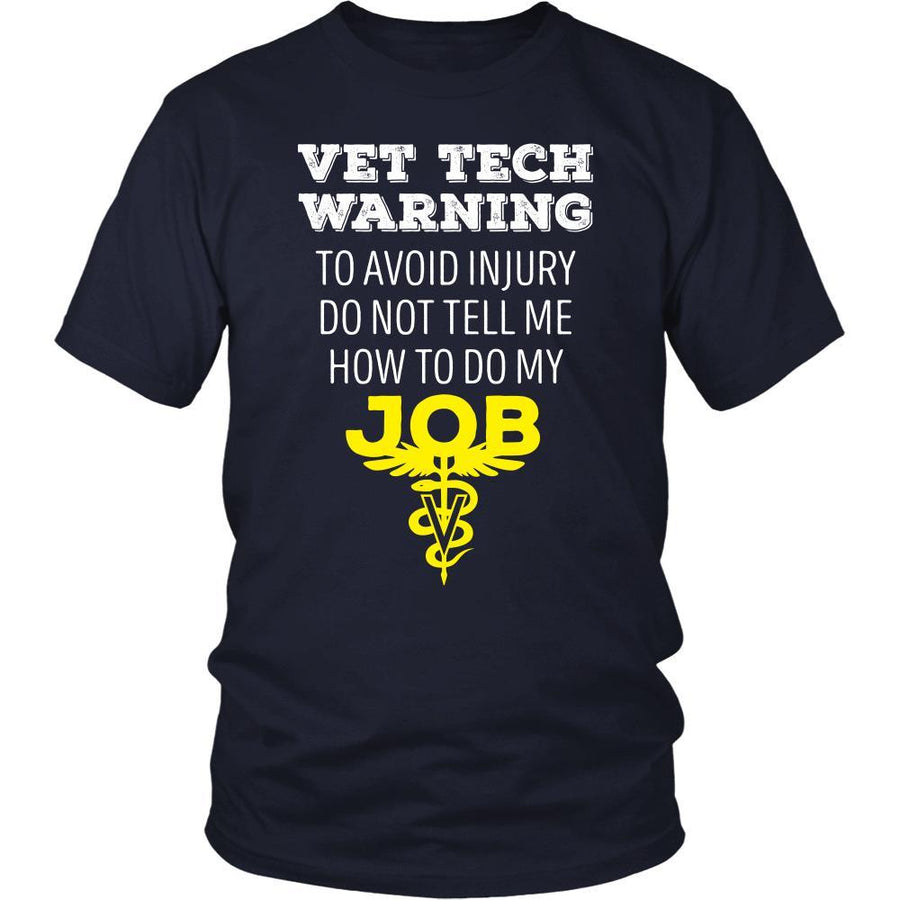 Veterinary T Shirt - Vet Tech Warning To avoid injury do not tell me how to do my job-T-shirt-Teelime | shirts-hoodies-mugs