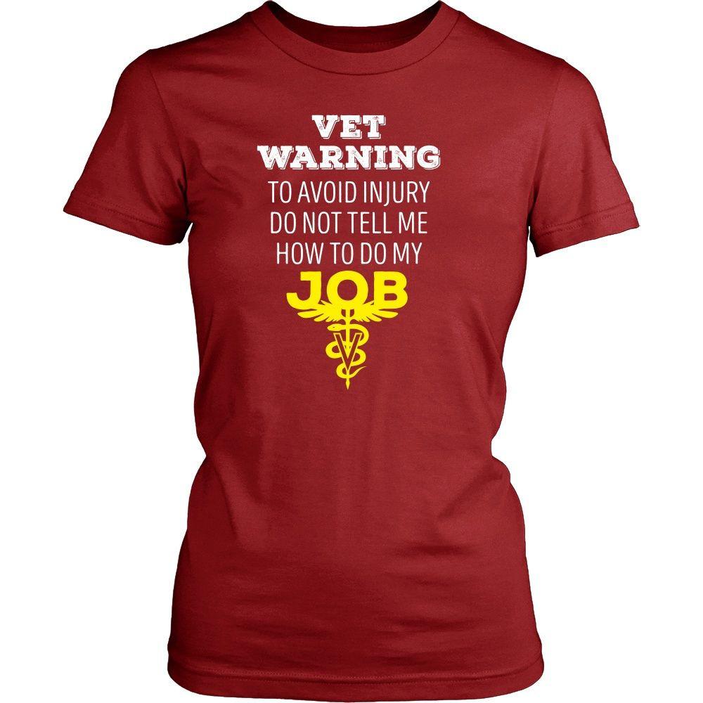 Veterinary T Shirt - Vet Warning To avoid injury do not tell me how to do my job-T-shirt-Teelime | shirts-hoodies-mugs