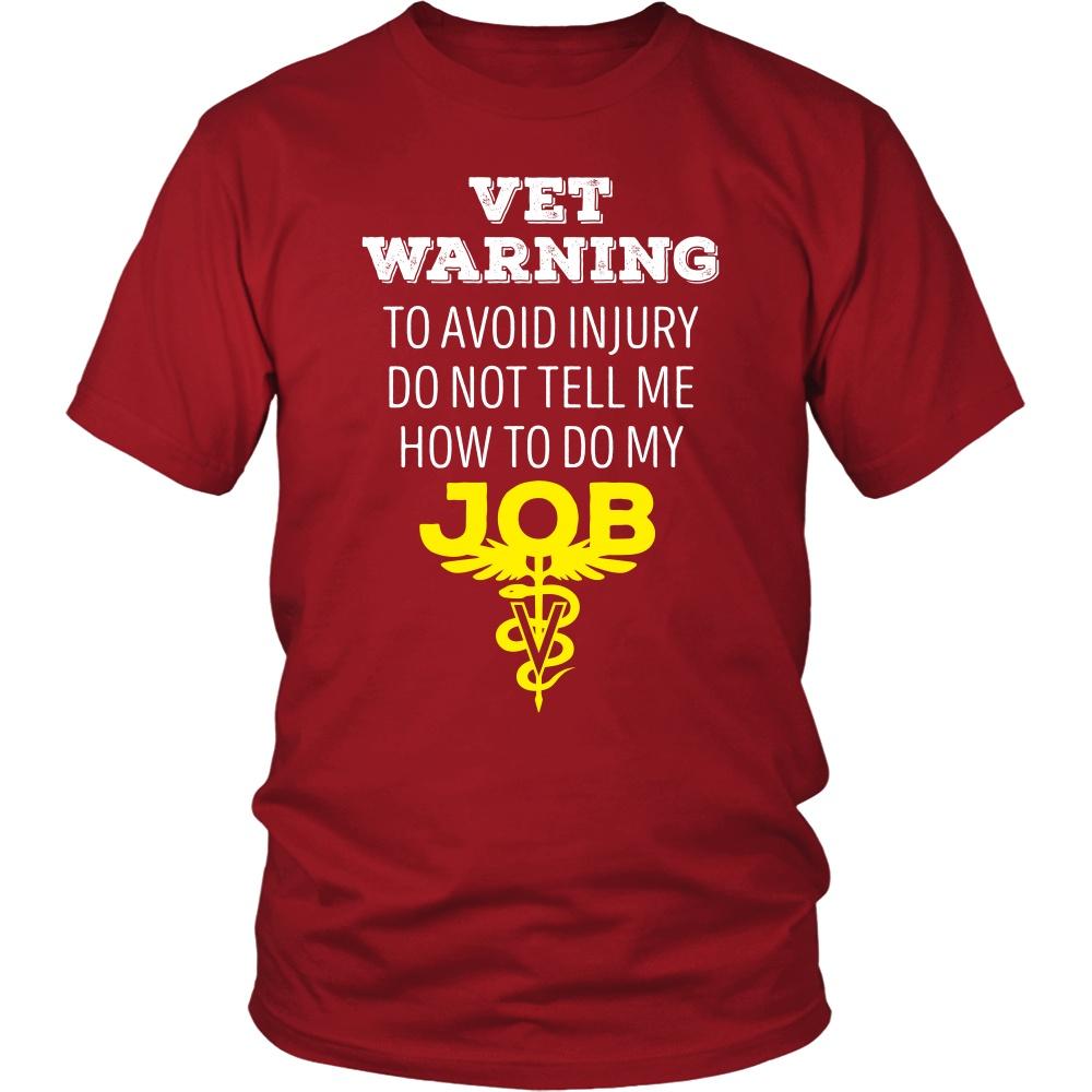 Veterinary T Shirt - Vet Warning To avoid injury do not tell me how to do my job-T-shirt-Teelime | shirts-hoodies-mugs