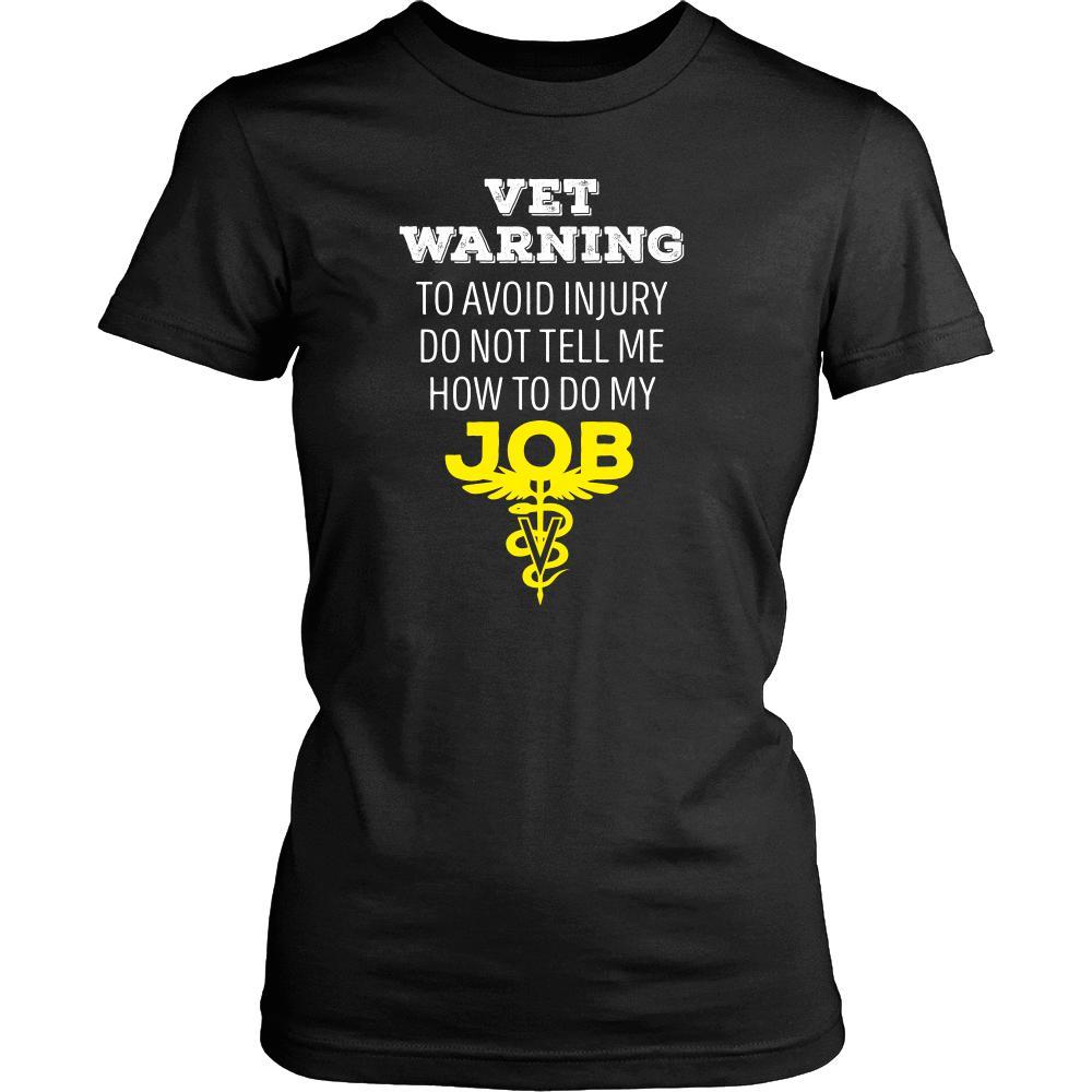 Veterinary T Shirt - Vet Warning To avoid injury do not tell me how to do my job-T-shirt-Teelime | shirts-hoodies-mugs