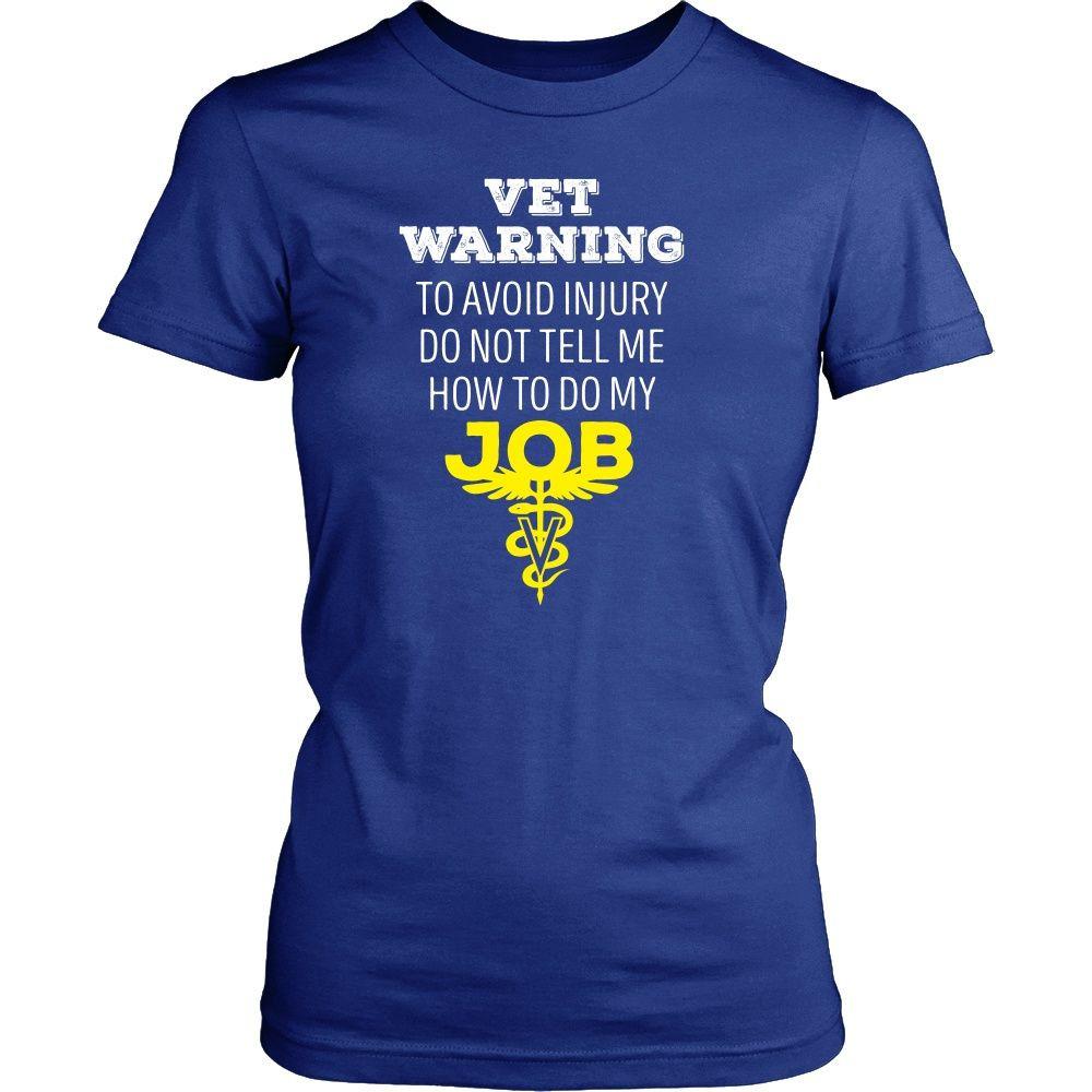 Veterinary T Shirt - Vet Warning To avoid injury do not tell me how to do my job-T-shirt-Teelime | shirts-hoodies-mugs
