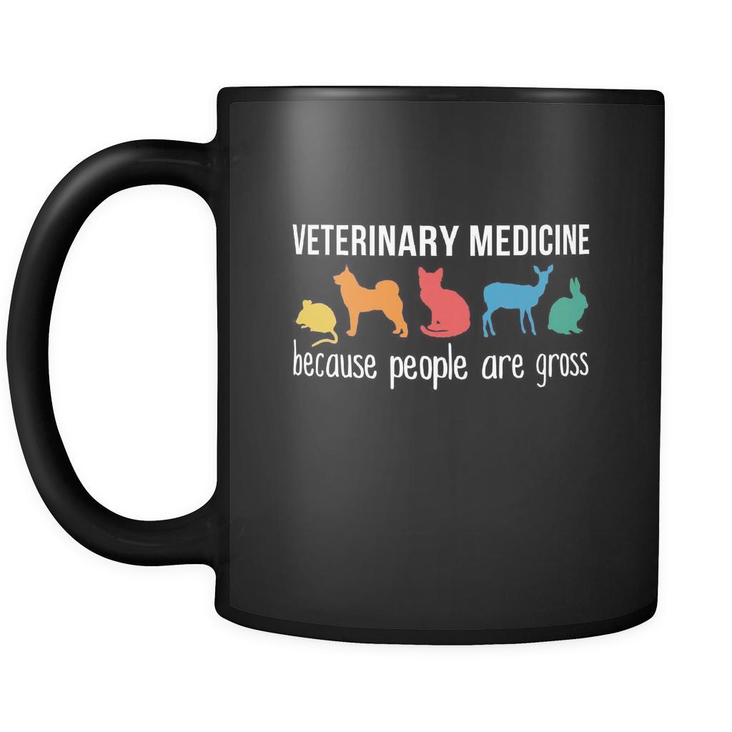 Veterinary Veterinarian medicine because people are gross 11oz Black Mug-Drinkware-Teelime | shirts-hoodies-mugs