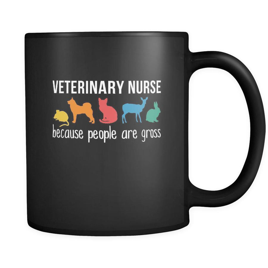 Veterinary Veterinary nurse because people are gross 11oz Black Mug-Drinkware-Teelime | shirts-hoodies-mugs