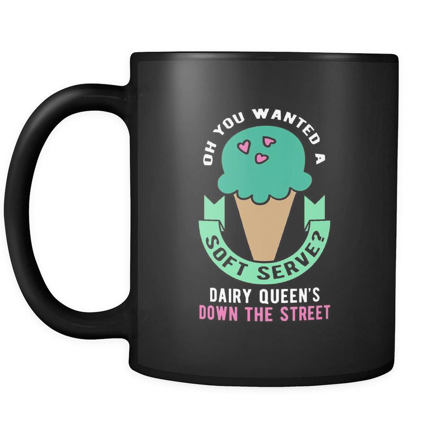 Volleyball Oh you wanted a soft serve? Dairy queen's down the street 11oz Black Mug-Drinkware-Teelime | shirts-hoodies-mugs