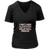 Volleyball Shirt - I don't need an intervention I realize I have a Volleyball problem- Sport Gift-T-shirt-Teelime | shirts-hoodies-mugs