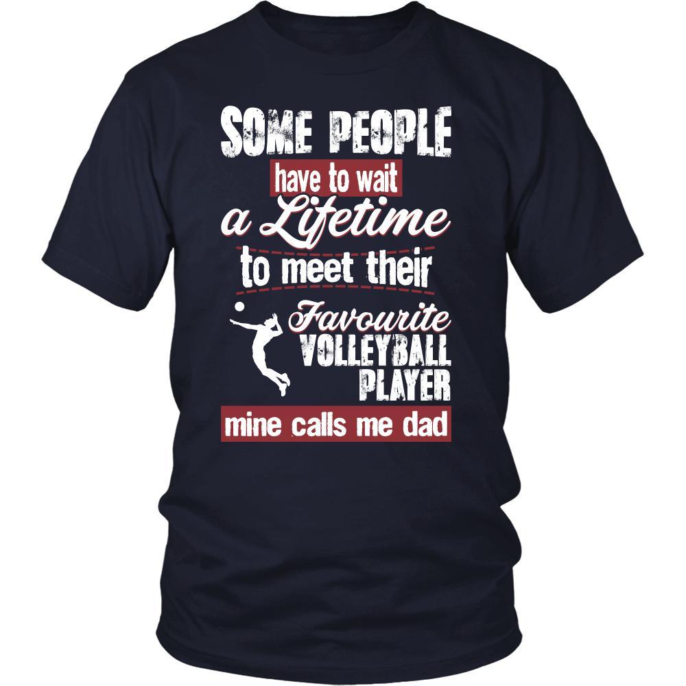 Volleyball Shirt - Some people have to wait a lifetime to meet their favorite Volleyball player mine calls me dad- Sport father-T-shirt-Teelime | shirts-hoodies-mugs