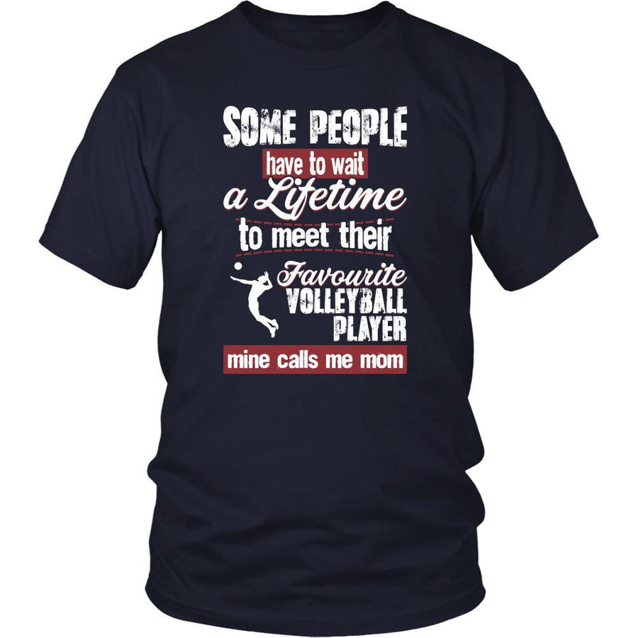 Volleyball Shirt - Some people have to wait a lifetime to meet their favorite Volleyball player mine calls me mom- Sport mother-T-shirt-Teelime | shirts-hoodies-mugs