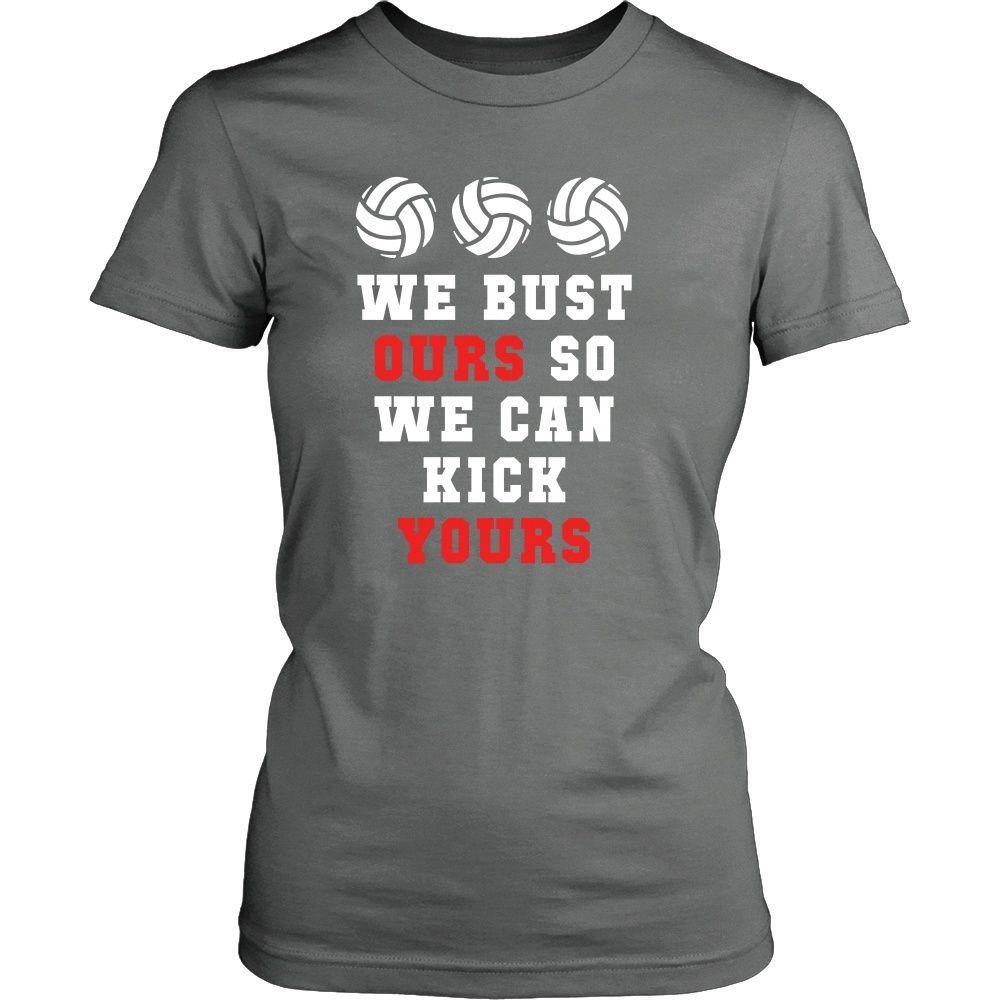Volleyball T Shirt - We bust ours so we can kick yours-T-shirt-Teelime | shirts-hoodies-mugs