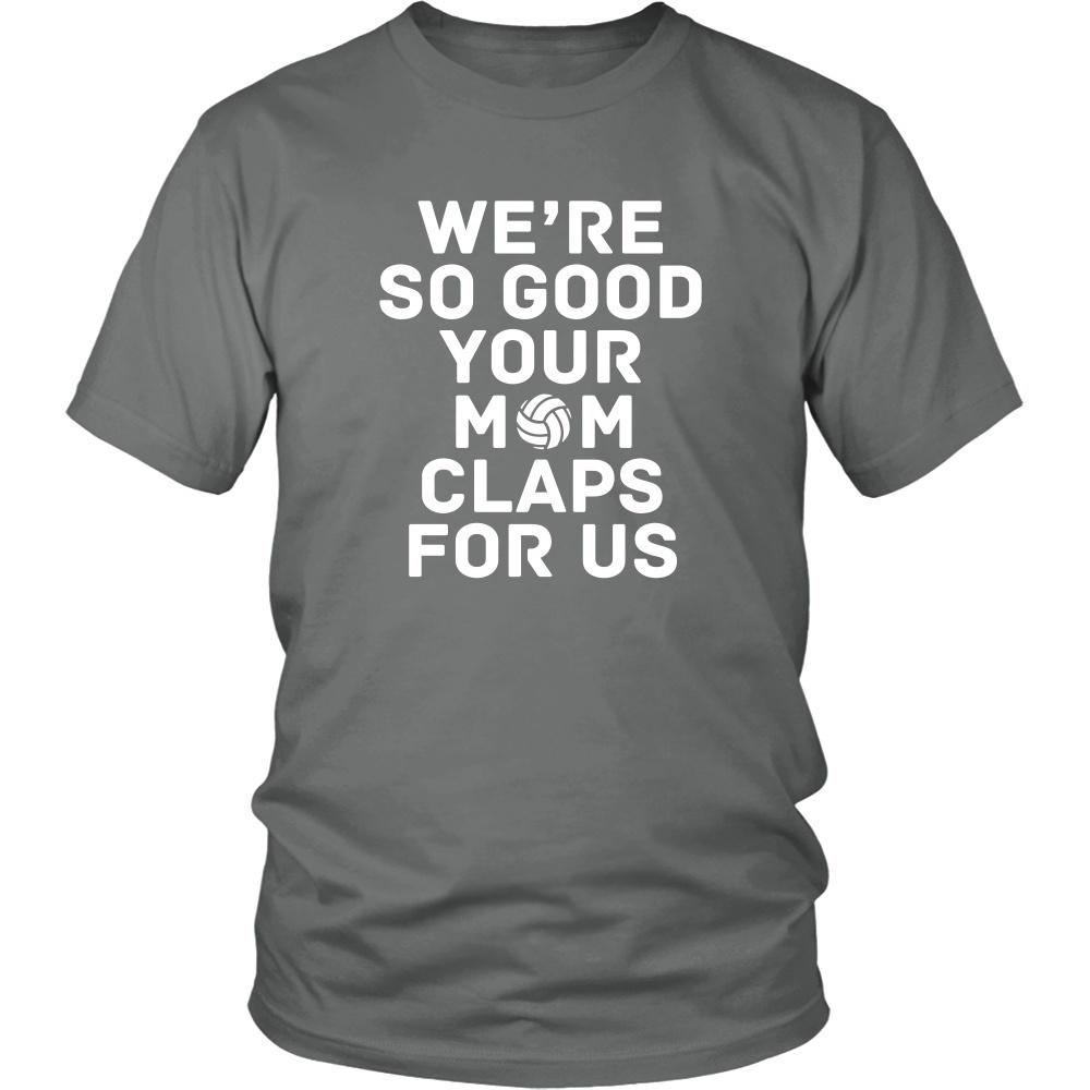 Volleyball T Shirt - We're so good your mom claps for us-T-shirt-Teelime | shirts-hoodies-mugs