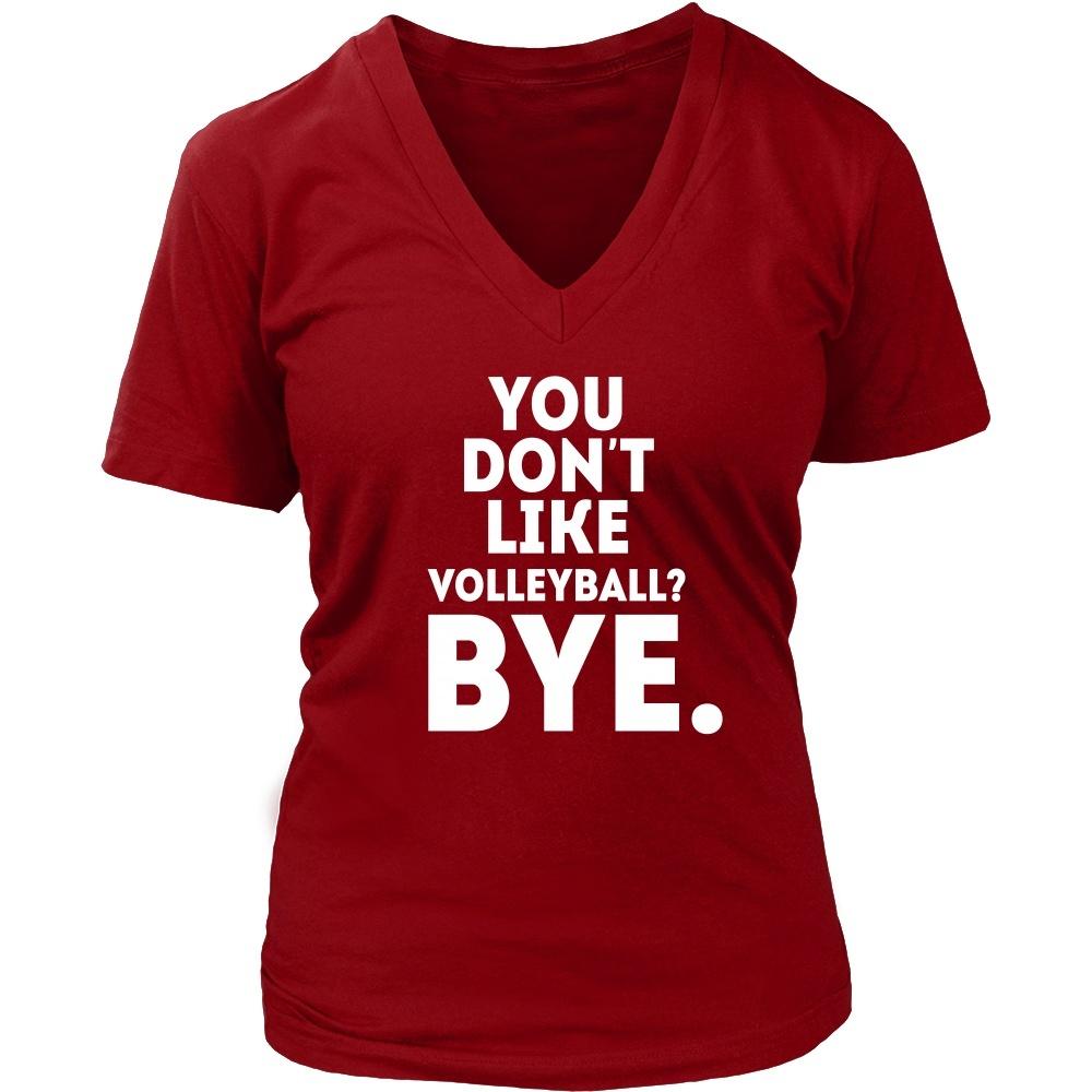 Volleyball T Shirt - You don't like volleyball? Bye-T-shirt-Teelime | shirts-hoodies-mugs