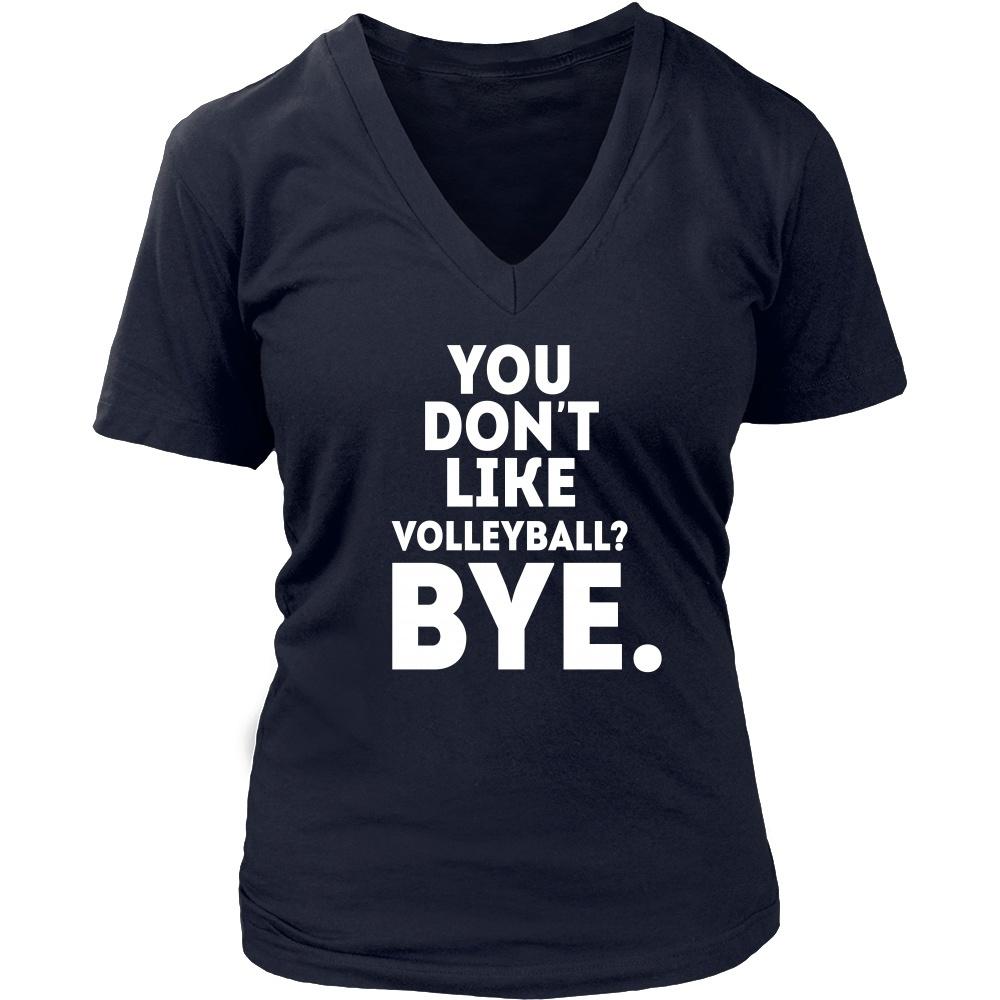 Volleyball T Shirt - You don't like volleyball? Bye-T-shirt-Teelime | shirts-hoodies-mugs