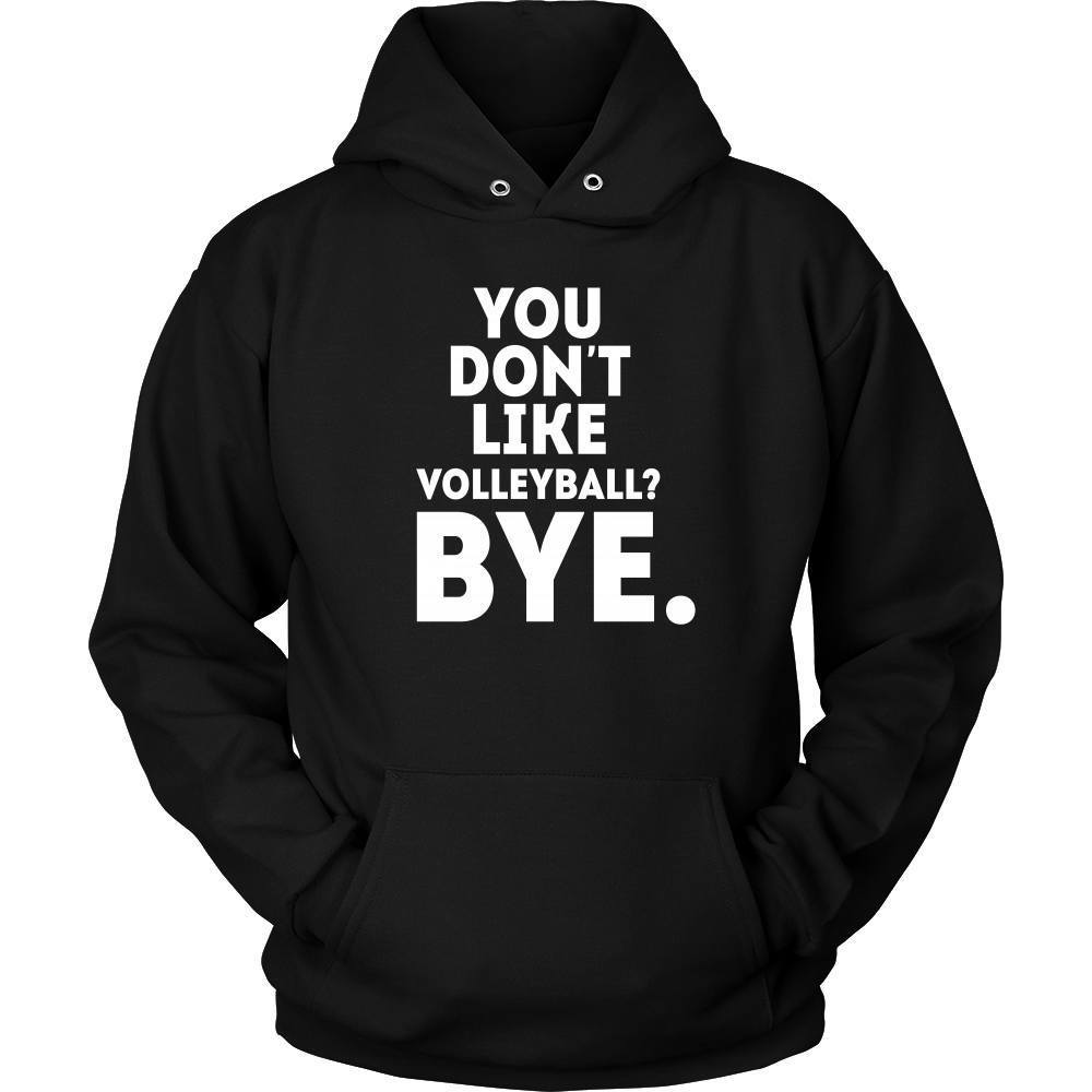 Volleyball T Shirt - You don't like volleyball? Bye-T-shirt-Teelime | shirts-hoodies-mugs
