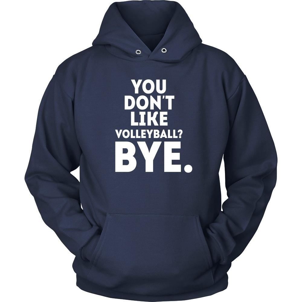 Volleyball T Shirt - You don't like volleyball? Bye-T-shirt-Teelime | shirts-hoodies-mugs